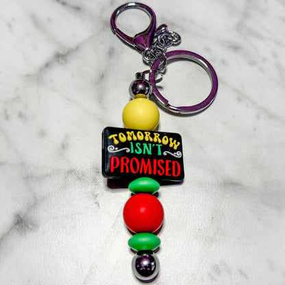 Tomorrow Isn't Promised keychain